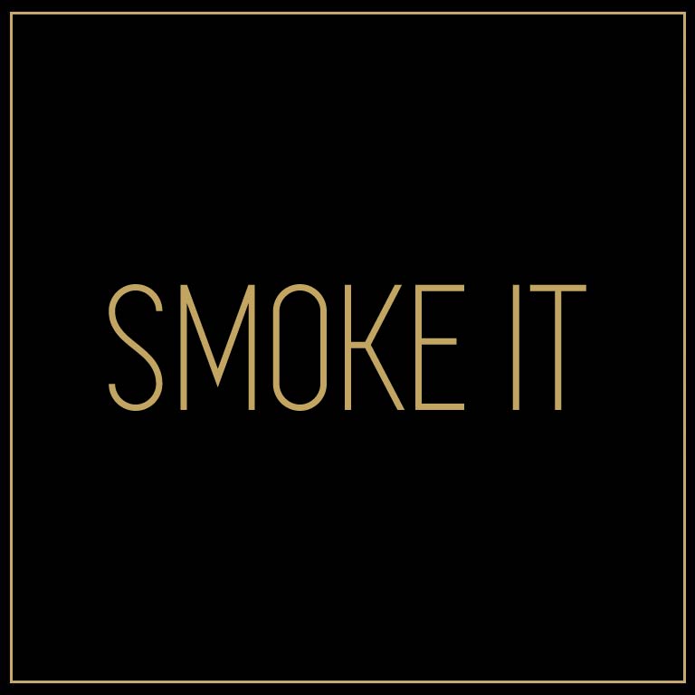 Smoke it